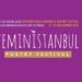 FeminİSTANBUL Sekizinci Yılında Dünya Şairlerini İstanbul’da Buluşturuyor